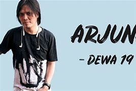 Lirik Dewa 19 Akulah Arjuna